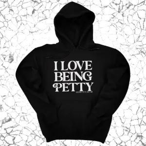 I Love Being Petty Unisex Hoodie