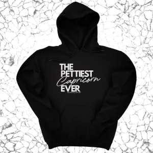 The Pettiest Capricorn Ever Unisex Hoodie